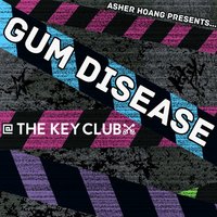 Gum Disease @ The Key Club at The Key Club