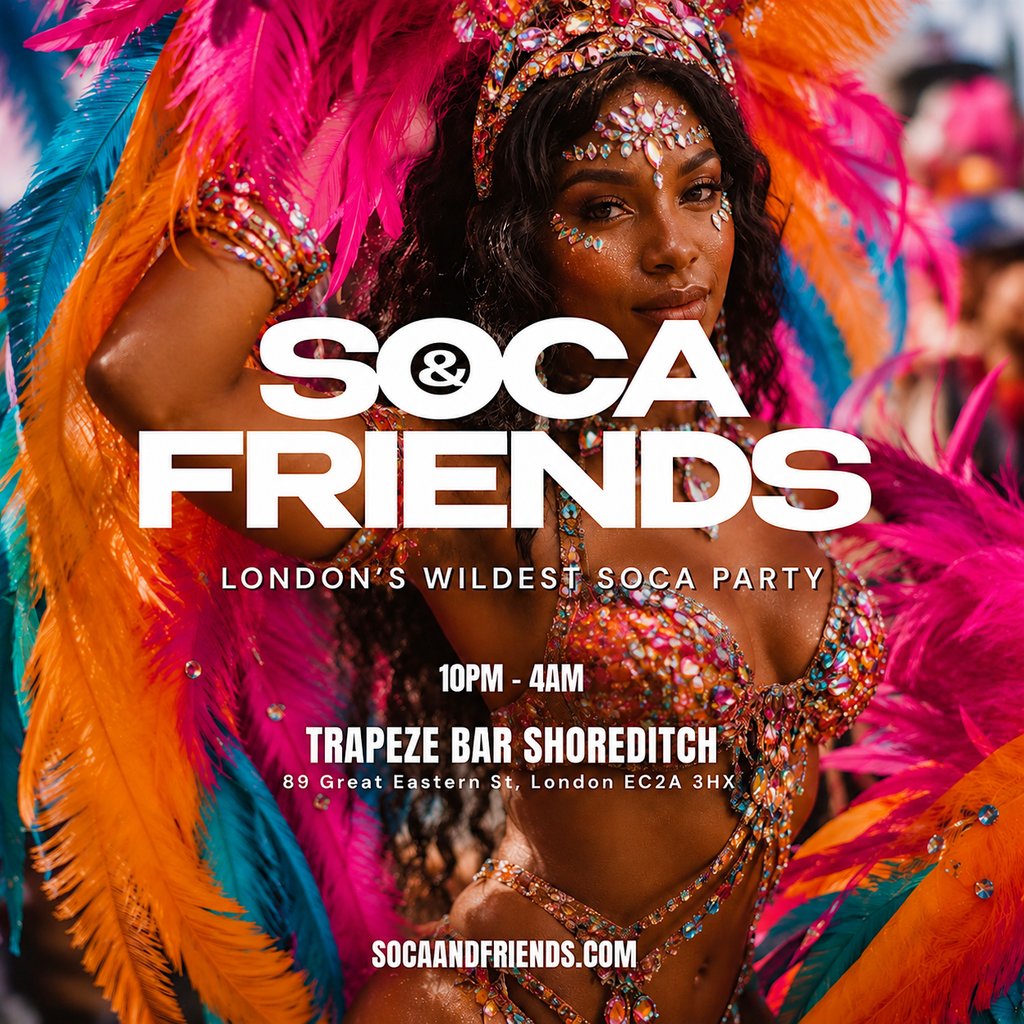 SOCA & FRIENDS - London's Wildest Carnival Soca Party (4AM FINIS