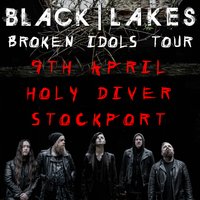 Black Lakes: Broken Idols Tour at Holy Diver