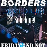 Borders, Dividium, Sobriquet & supports tba