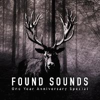 Found Sounds - One Year Anniversary Special Found Sounds - One Year Anniversary Special