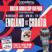 Bristol World Cup Fan Park - England vs Croatia! at O2 Bristol Academy