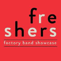 Freshers at Factory: Band Showcase at FAC 251 The Factory