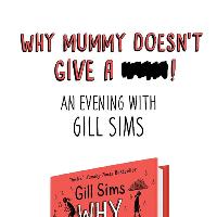 Why Mummy Doesn't Give A ****! - An Evening With Gill Sims at The Glee Club