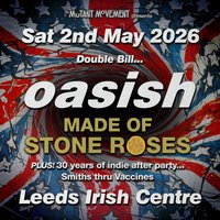 Oasish // Made Of Stone Roses: LEEDS inc 30 years of indie party at Leeds Irish Centre