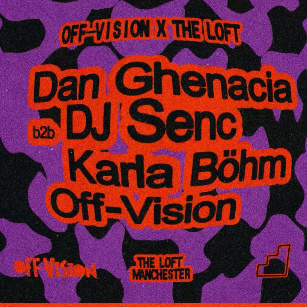Off-Vision x The Loft: Dan Ghenacia b2b DJ Senc & Karla Böhm