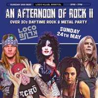 An Afternoon of Rock: BRISTOL (Over 30s Rock/Metal) 3pm-7pm at The Loco Klub
