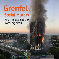 Grenfell Fire—Social Murder: A crime against the working class