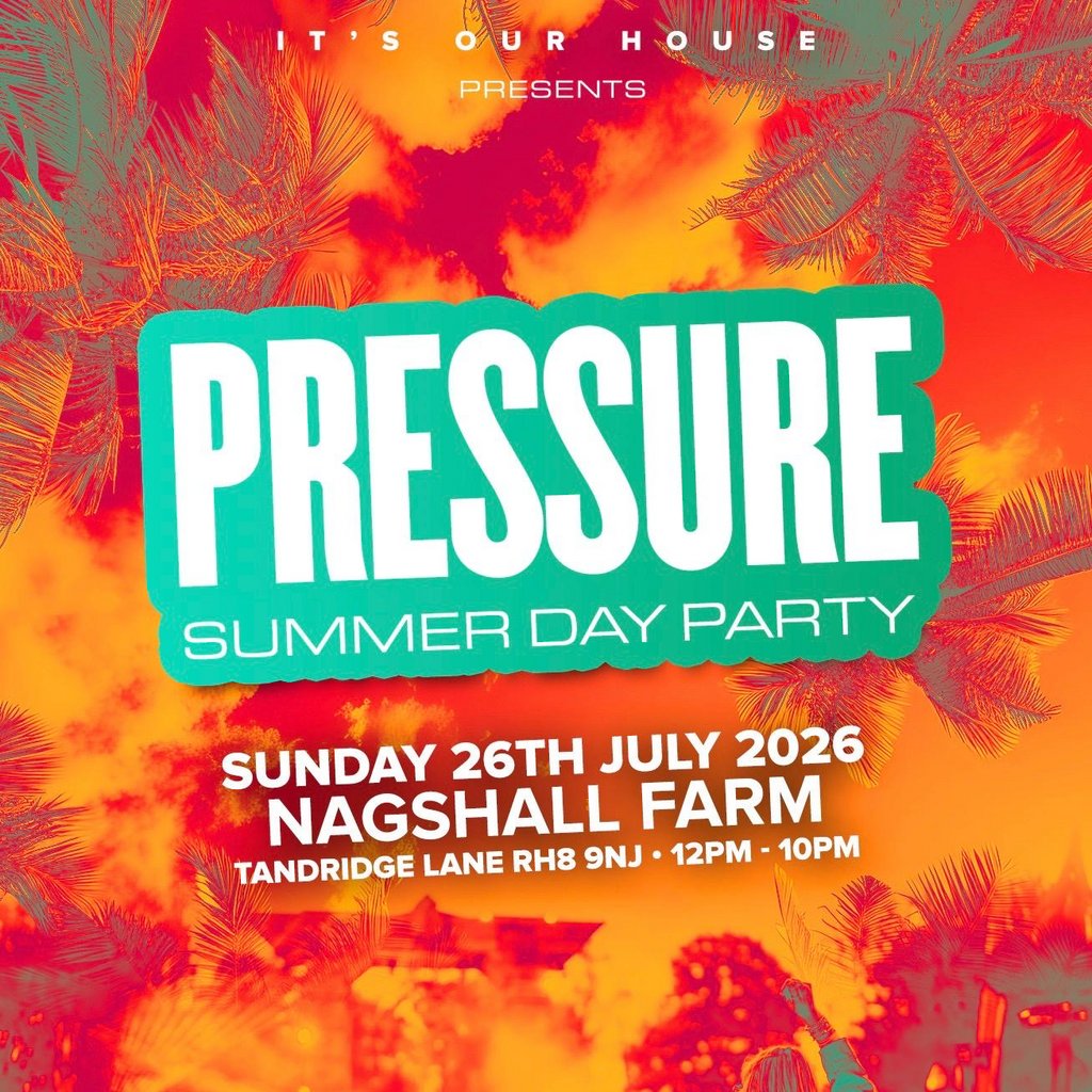 It's Our House LDN: PRESSURE SUMMER DAY PARTY @Nagshall Farm