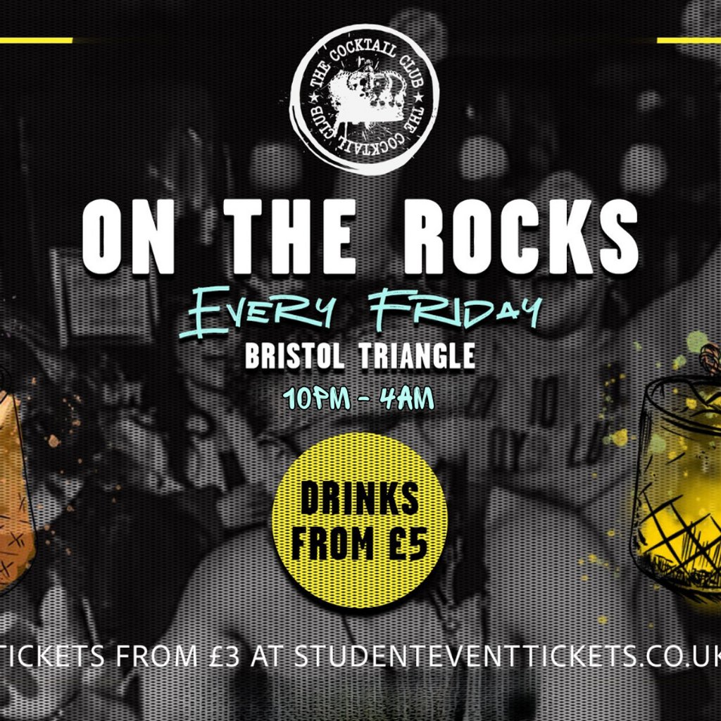 On The Rocks @ The Cocktail Club Bristol Triangle - Every Friday, 25 July | Event in Bristol | AllEvents