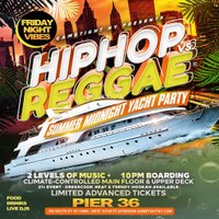 Friday Hip Hop vs Reggae Midnight Yacht Party Cruise at Pier 36