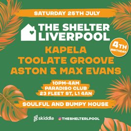 The Shelter Liverpool 4th birthday- Kapela & Toolate Groove