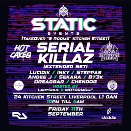 STATIC EVENTS PRESENTS:- Serial Killaz x Lucidik + Support