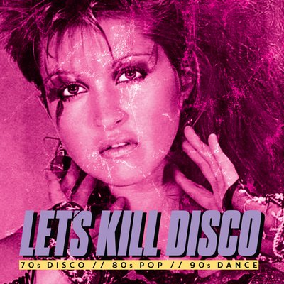 Let's Kill Disco @ CHALK | 70s, 80s, 90s & 00s