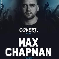Covert Presents // Max Chapman Covert Presents // Max Chapman