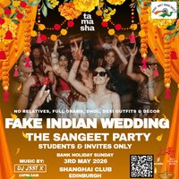 Fake Indian Wedding: The SANGEET Party: Students & Invite Only at Shanghai Nightclub Edinburgh