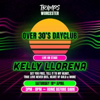 Over 30s Dayclub WORCESTER - Kelly Llorenna LIVE at Tramps Worcester
