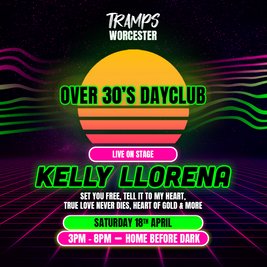 Over 30s Dayclub WORCESTER - Kelly Llorenna LIVE