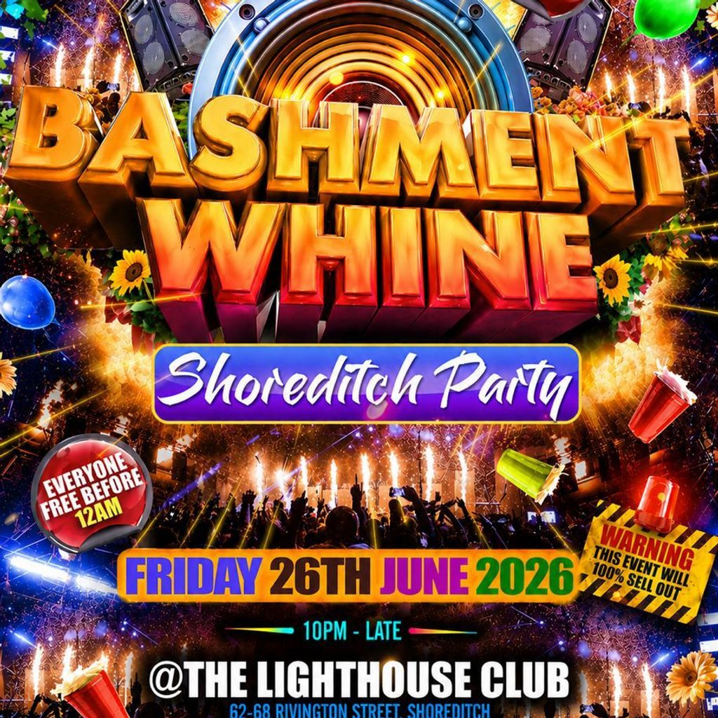 Bashment Whine - Shoreditch Party - Everyone Free Before 12 AM