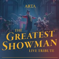 The Greatest Showman Tribute at ARTA