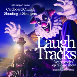 Laugh Tracks + Shouting at Strangers & Cardboard Church