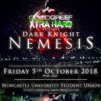 Goodgreef Xtra Hard Presents Dark Knight Nemesis at Newcastle University Students Union