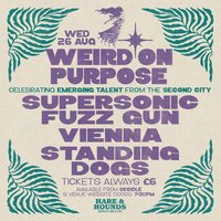 Weird On Purpose w/ Supersonic Fuzz Gun, Vienna & Standing Dogs at Hare And Hounds Kings Heath