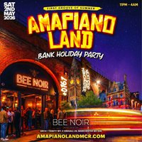 AMAPIANOLAND - MCR's Biggest Afrobeats & Amapiano After Party at Bee Noir