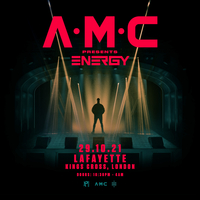 A.M.C presents Energy – London at Lafayette London