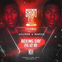 ShaqFive & Friends Boxing Day Special Hosted by Hezzron & Marcus ShaqFive & Friends Boxing Day Special Hosted by Hezzron & Marcus