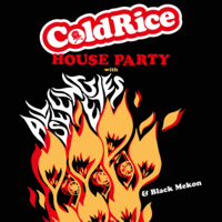 ColdRice House Party with ALL SEEING EYES & BLACK MEKON ColdRice House Party with ALL SEEING EYES & BLACK MEKON