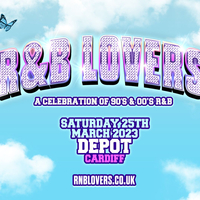 R&B Lovers - Saturday 25th March - DEPOT Cardiff at Depot