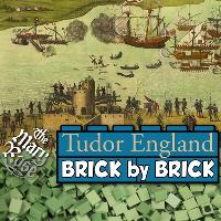 Tudor England - Brick By Brick
