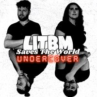 LITBM Saves the World : Undercover