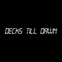 Decks Till Dawn