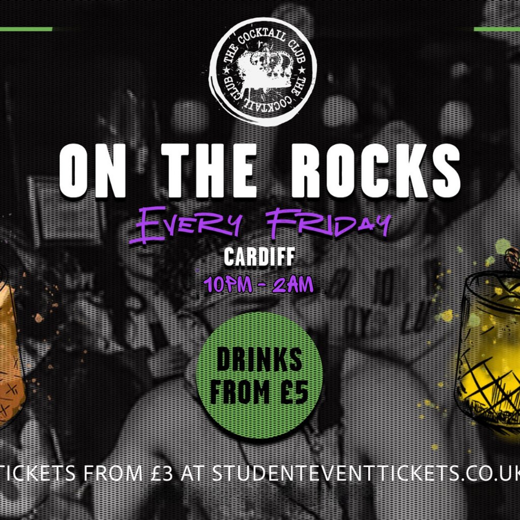 On The Rocks @ The Cocktail Club Cardiff - Every Friday