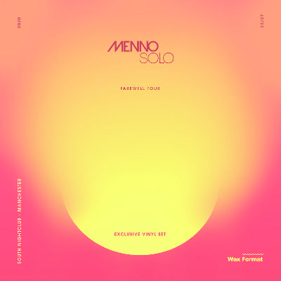 Wax Format Pres. Menno Solo Farewell Tour