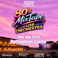 80'S Mix Tape With Live Orchestra| Nottingham Castle at Nottingham Castle
