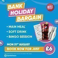 Bank Holiday Bargain - Buzz Bingo Bexleyheath 31/08 at Buzz Bingo Bexleyheath
