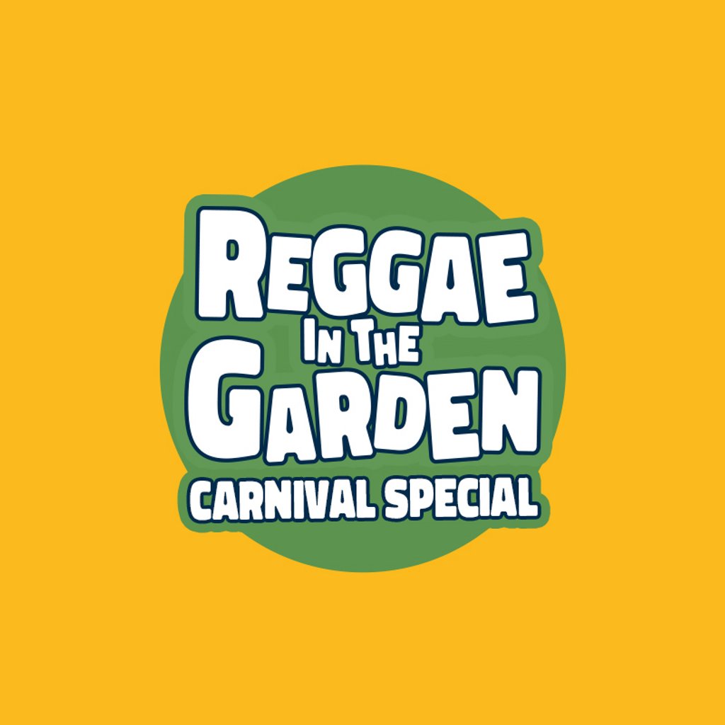 Reggae in the Garden - Carnival Special