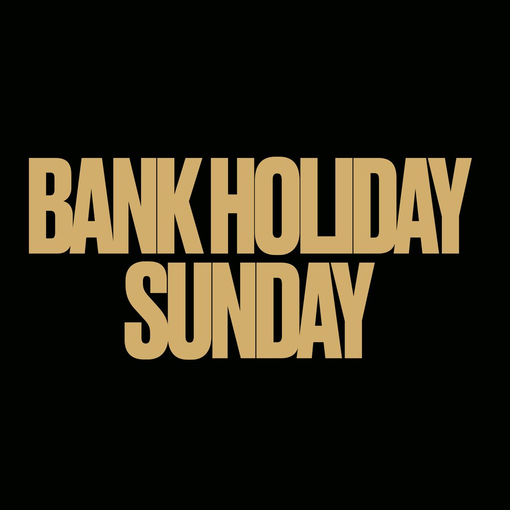 Bank Holiday Sunday
