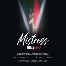 MISTRESS |COCKTAILS | DANCE | 10pm-2am