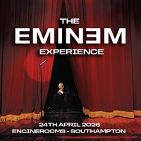 The Eminem Experience in Southampton! at EngineRooms