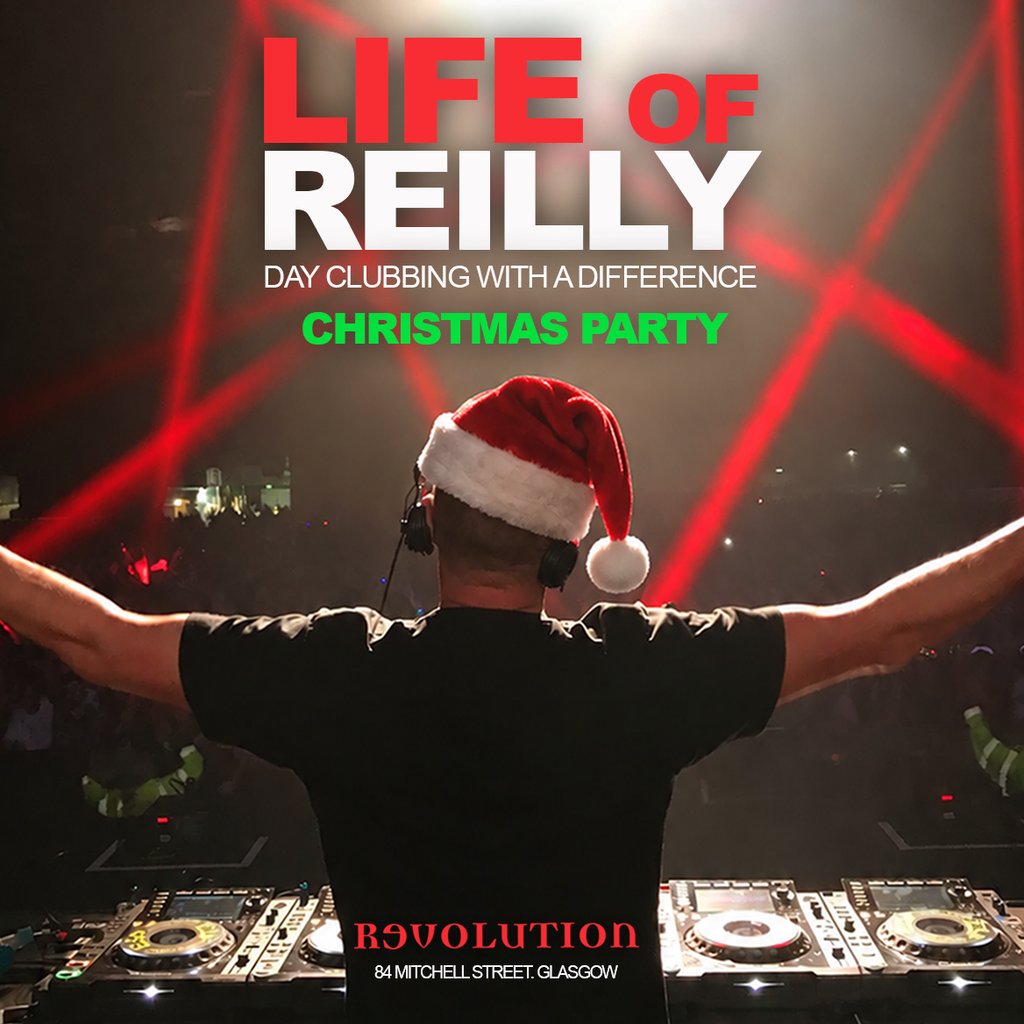 LIFE of REILLY - CHRISTMAS PARTY at Revolution Mitchell Street, Glasgow