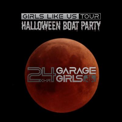 24hr Garage Girls: Girls Like Us Tour - Halloween Boat Party