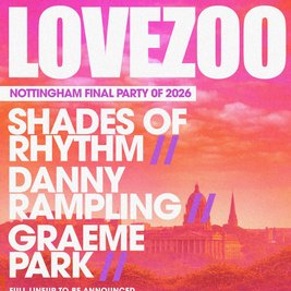 LOVEZOO Final Party 2026 at Unit 13 - Nottingham