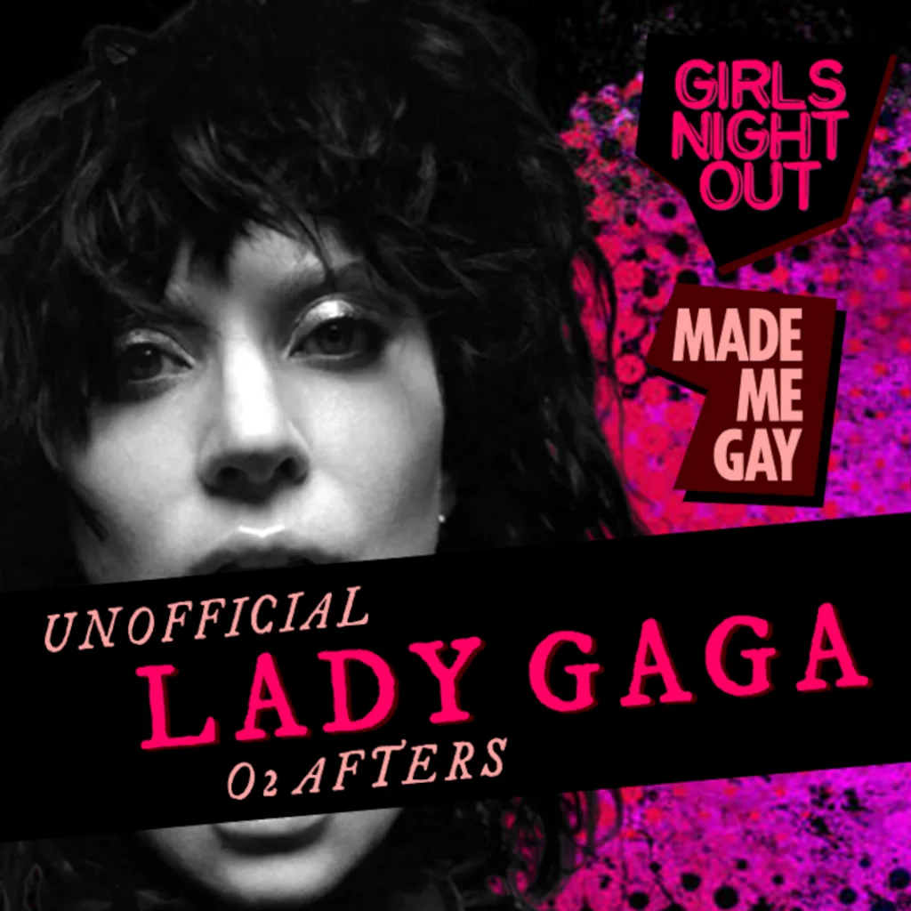 Unofficial Lady Gaga O2 Afters (Girls Night Out + Made Me Gay)