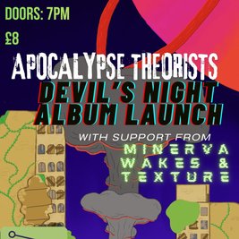 Apocalypse Theorists (ALBUM LAUNCH) w/ T3xtur3 & Minerva Wakes