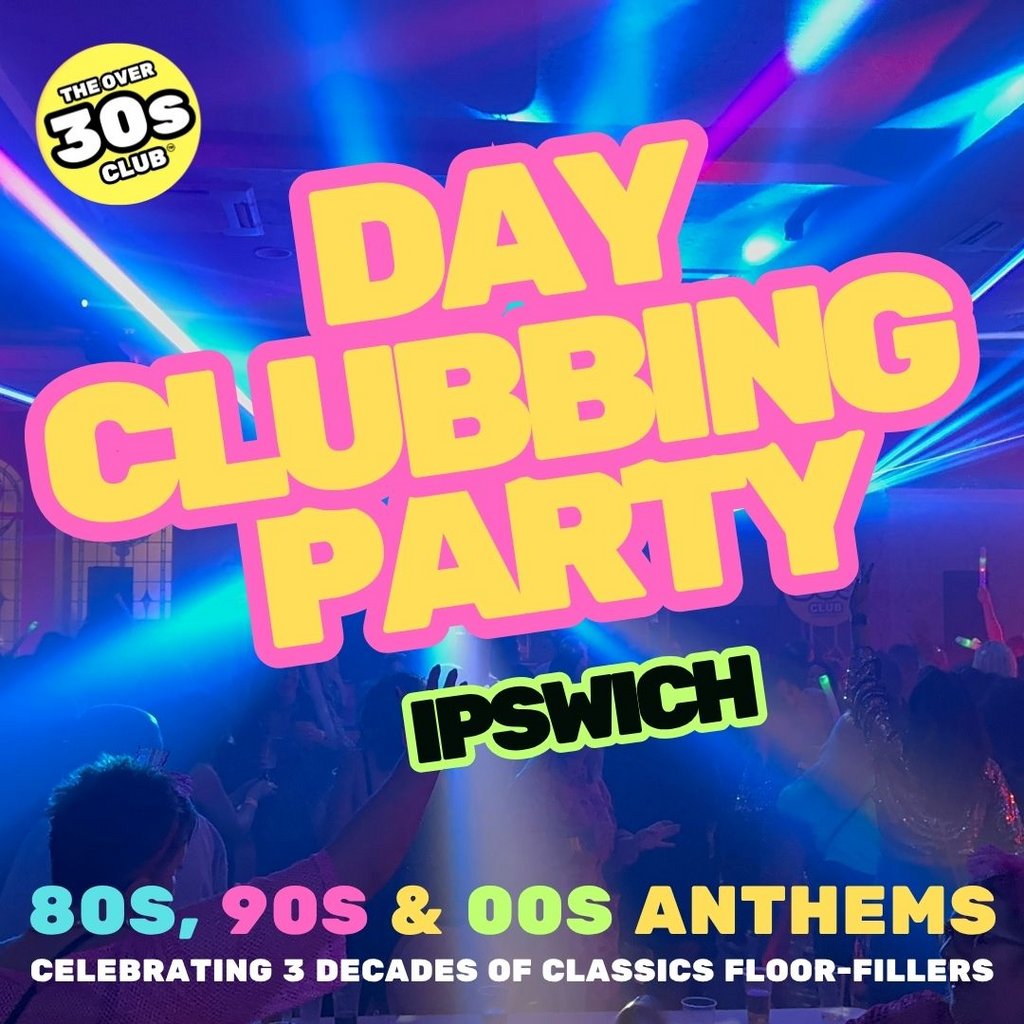 The Over 30s Club – Daytime Clubbing – Ipswich