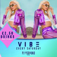 VIBE - Manchesters Biggest Saturday -50% off DRINKS!
